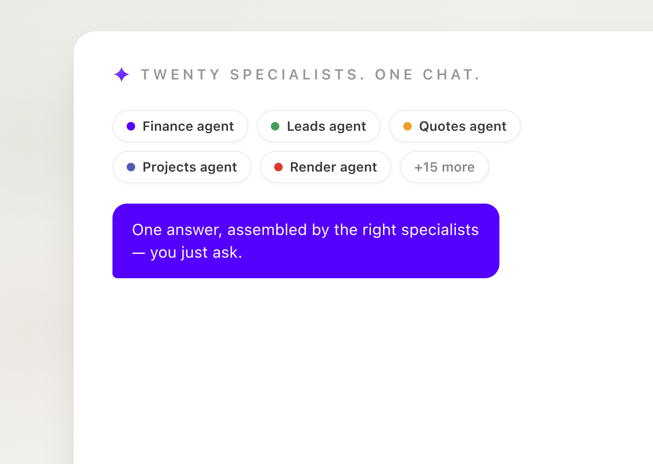 Twenty specialists. One chat.
